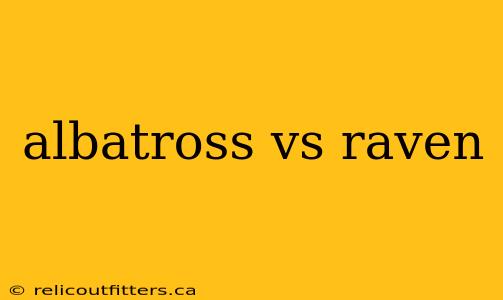 albatross vs raven