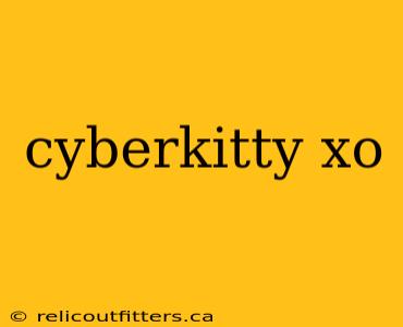 cyberkitty xo