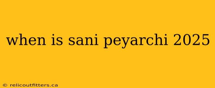 when is sani peyarchi 2025